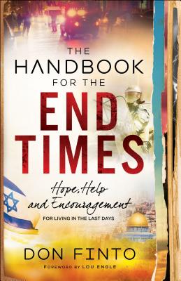 The Handbook for the End Times: Hope, Help and Encouragement for Living in the Last Days - Don Finto