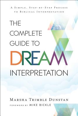 Complete Guide to Dream Interpretation - Marsha Trimble Dunstan