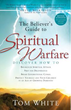 The Believer's Guide to Spiritual Warfare - Tom White