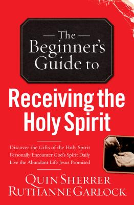 Beginner's Guide to Receiving the Holy Spirit - Quin Sherrer