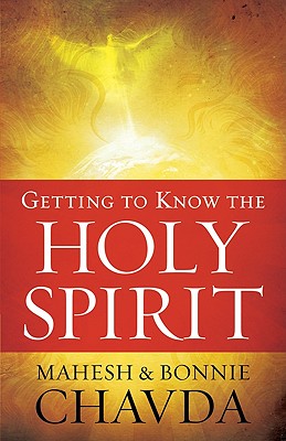 Getting to Know the Holy Spirit - Mahesh Chavda