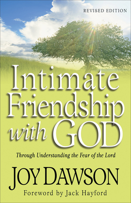 Intimate Friendship with God: Through Understanding the Fear of the Lord - Joy Dawson