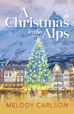 Christmas in the Alps - Melody Carlson