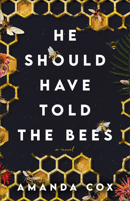 He Should Have Told the Bees - Amanda Cox