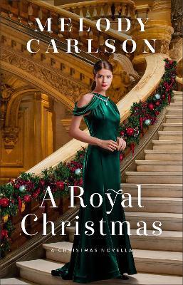 A Royal Christmas: A Christmas Novella - Melody Carlson