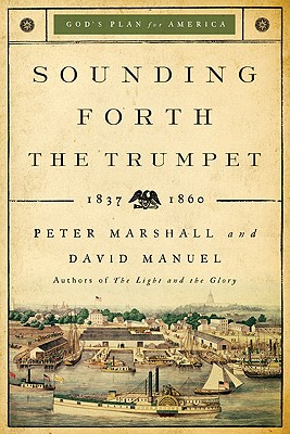 Sounding Forth the Trumpet: 1837-1860 - Peter Marshall