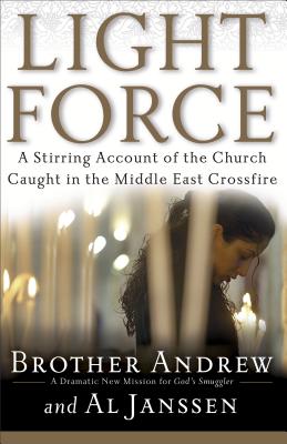 Light Force: A Stirring Account of the Church Caught in the Middle East Crossfire - Brother Andrew