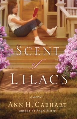 The Scent of Lilacs - Ann H. Gabhart