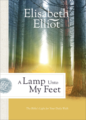 A Lamp Unto My Feet: The Bible's Light for Your Daily Walk - Elisabeth Elliot