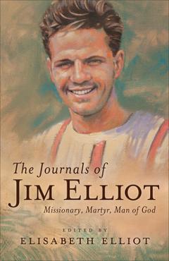 Poza produsului The Journals of Jim Elliot: Missionary, Martyr, Man of God - Elisabeth Elliot
