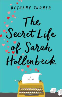 The Secret Life of Sarah Hollenbeck - Bethany Turner
