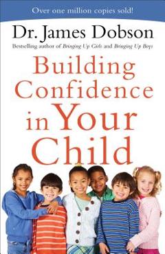 Coperta cărții 'Building Confidence in Your Child - James Dobson'