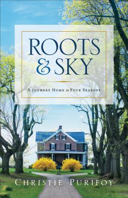 Roots and Sky - Christie Purifoy