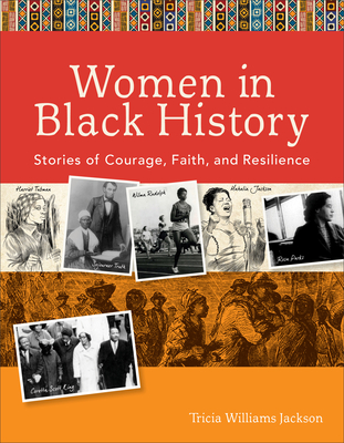 Women in Black History: Stories of Courage, Faith, and Resilience - Tricia Williams Jackson