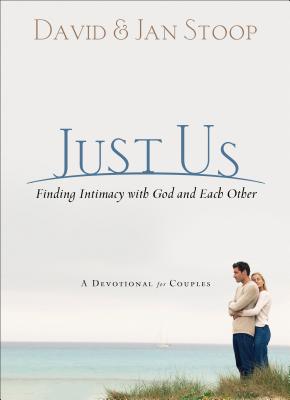 Just Us: Finding Intimacy with God and with Each Other: A Devotional for Couples - David Stoop