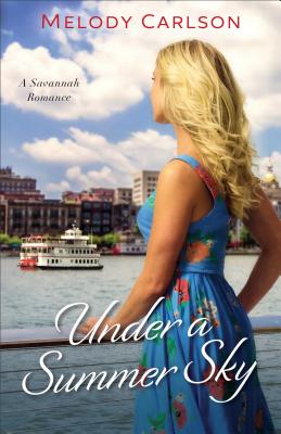 Under a Summer Sky: A Savannah Romance - Melody Carlson
