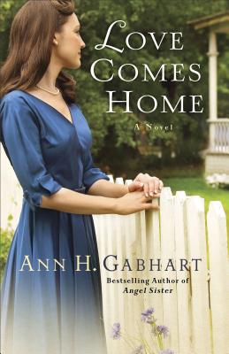 Love Comes Home - Ann H. Gabhart