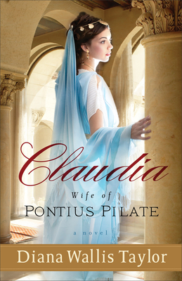 Claudia, Wife of Pontius Pilate - Diana Wallis Taylor