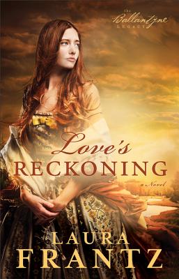 Love's Reckoning - Laura Frantz