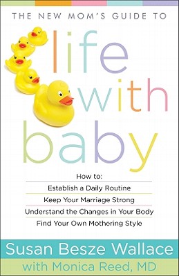 New Mom's Guide to Life with Baby - Susan Besze Wallace