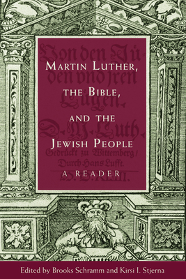 Martin Luther, the Bible, and the Jewish People: A Reader - Brooks Schramm