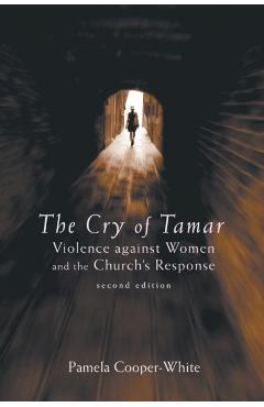 The Cry of Tamar: Violence against Women and the Church's Response, Second Edition - Pamela Cooper-white