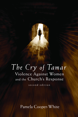 The Cry of Tamar: Violence against Women and the Church's Response, Second Edition - Pamela Cooper-white