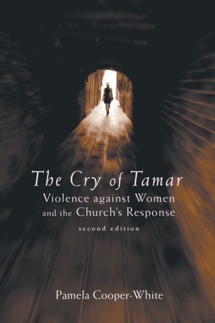 The Cry of Tamar: Violence against Women and the Church's Response, Second Edition - Pamela Cooper-white