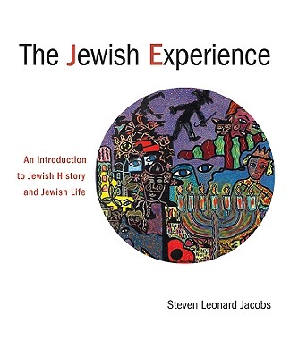 The Jewish Experience: An Introduction to Jewish History and Jewish Life - Steven Leonard Jacobs