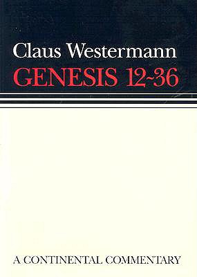 Genesis 12 - 36: Continental Commentaries - Claus Westermann