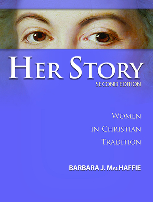 Her Story: Women in Christian Tradition, Second Edition - Barbara J. Machaffie