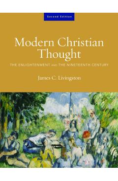 Coperta cărții 'Modern Christian Thought, Second Edition: The Enlightenment and the Nineteenth Century, Volume 1 - James C. Livingston'