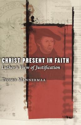 Christ Present in Faith - Tuomo Mannermaa