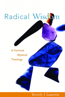 Coperta cărții 'Radical Wisdom - Beverly J. Lanzetta'