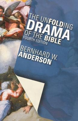 The Unfolding Drama of the Bible: Fourth Edition - Bernhard W. Anderson