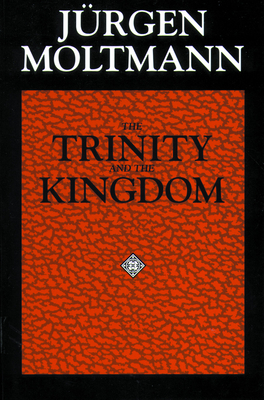 The Trinity and the Kingdom - Jrgen Moltmann