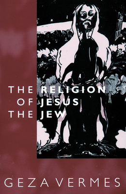 Religion of Jesus the Jew - Geza Vermes