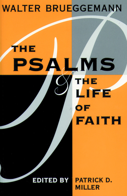 Psalms and Life of Faith - Walter Brueggemann