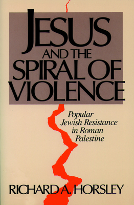 Jesus and Spiral of Violence - Richard A. Horsley