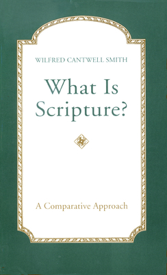 Coperta cărții 'What Is Scripture? - Wilfred Cantwell Smith'