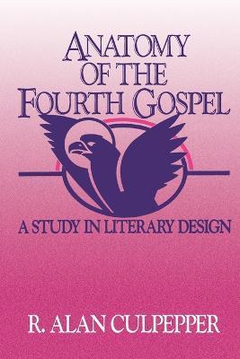 Anatomy of the Fourth Gospel - R. Alan Culpepper