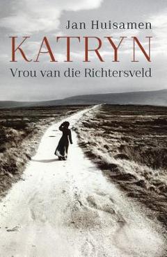 Coperta cărții 'Katryn: Vrou van die Richtersveld - Jan Huisamen'