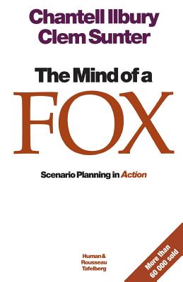 The mind of a fox: Scenario Planning in Action - Clem Sunter