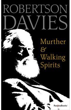 Coperta cărții 'Murther & Walking Spirits - Robertson Davies'