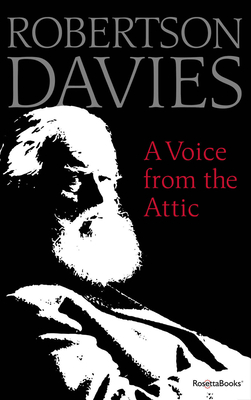 A Voice from the Attic - Robertson Davies