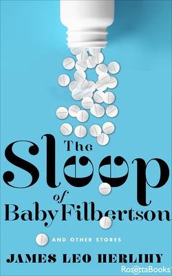 The Sleep of Baby Filbertson: And Other Stories - James Leo Herlihy