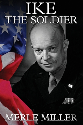 Ike the Soldier - Merle Miller