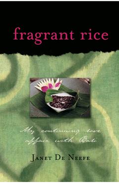 Poza produsului Fragrant Rice: My Continuing Love Affair with Bali [Includes 115 Recipes] - Janet De Neefe