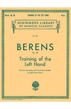 Coperta cărții 'Training of the Left Hand, Op. 89: Schirmer Library of Classics Volume 1031 Piano Technique - Hermann Berens'
