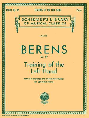 Coperta cărții 'Training of the Left Hand, Op. 89: Schirmer Library of Classics Volume 1031 Piano Technique - Hermann Berens'